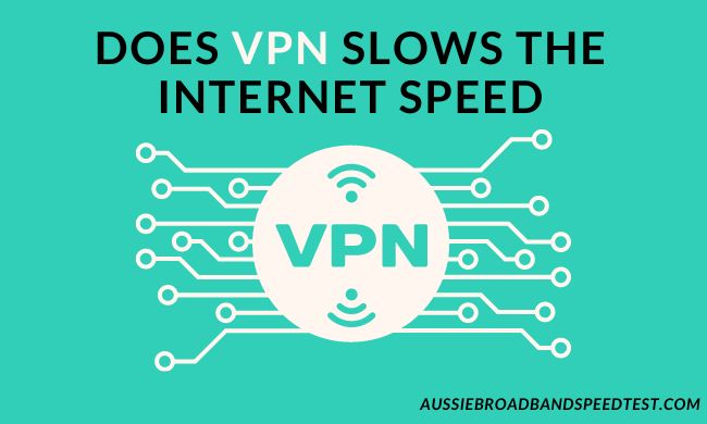 Does VPN slows the internet speed