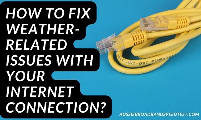 How to fix weather-related issues with your Internet connection?