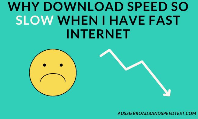 Why download speed so slow when I have fast internetWhy download speed so slow when I have fast internet