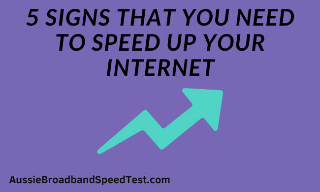 5 signs that you need to speed up your internet