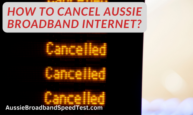 How To Cancel Aussie Broadband Internet