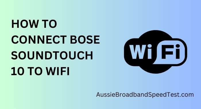 How to Connect Bose SoundTouch 10 to Wi-Fi