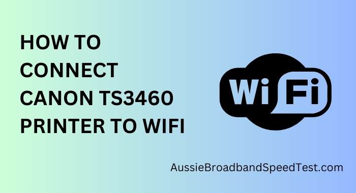 How to Connect Canon TS3460 Printer to Wi-Fi