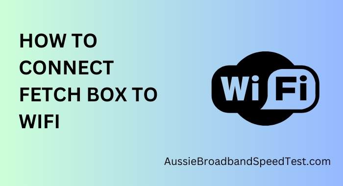 How to Connect Fetch Box to Wi-Fi
