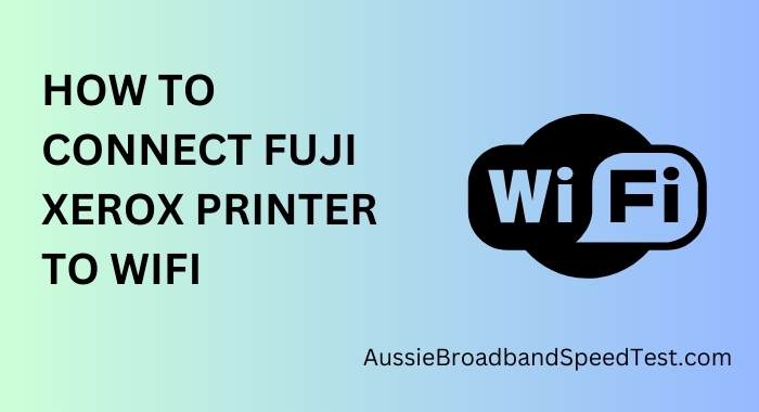 How to Connect Fuji Xerox Printer to WiFi