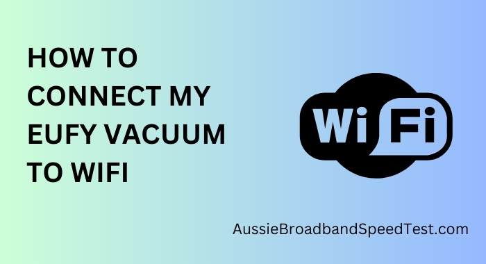 How to Connect My Eufy Vacuum to WiFi