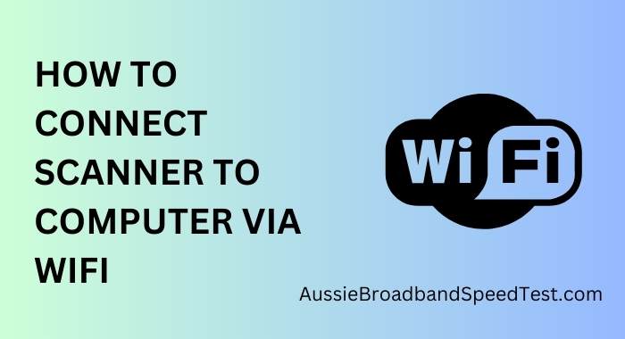 How to Connect Scanner to Computer via WiFi