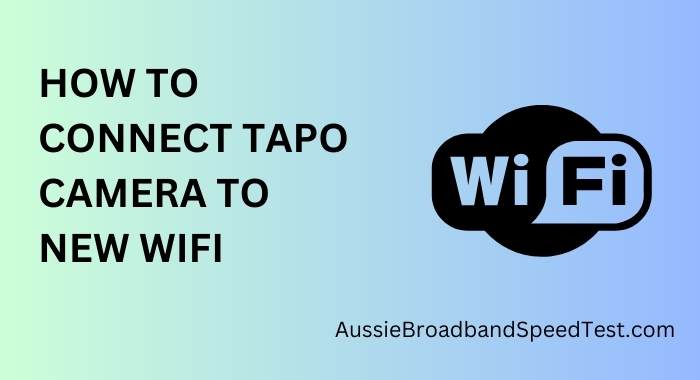 How to Connect Tapo Camera to New WiFi