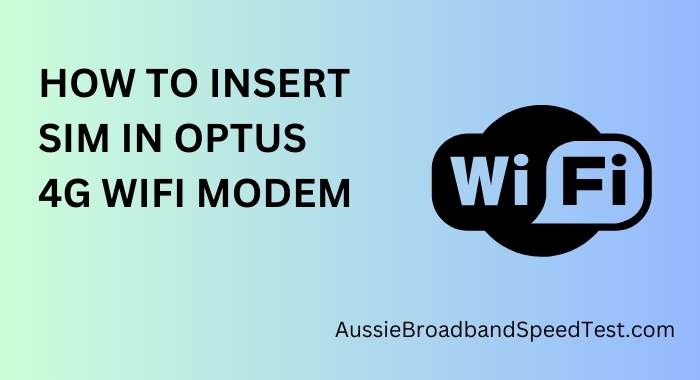 How to Insert SIM in Optus 4G WiFi Modem