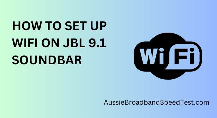 How to Set Up Wi-Fi on JBL 9.1 Soundbar