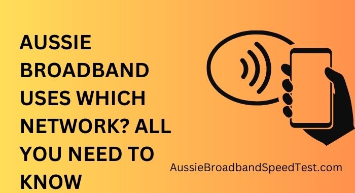 Aussie Broadband Uses Which Network All You Need to Know