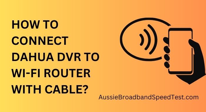 How to Connect Dahua DVR to Wi-Fi Router with Cable