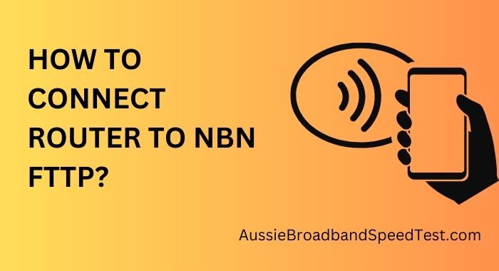 How to Connect Router to NBN FTTP